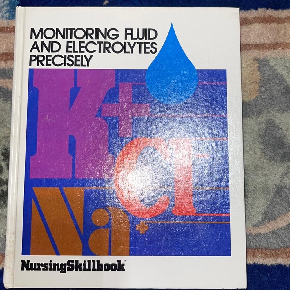 Nursing Skillbook “Monitoring Fluid And Electrolytes Precisely”
